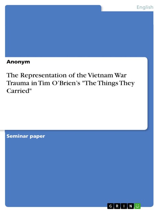 Title details for The Representation of the Vietnam War Trauma in Tim O'Brien's "The Things They Carried" by GRIN Verlag - Wait list